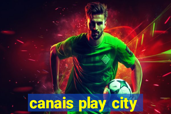 canais play city